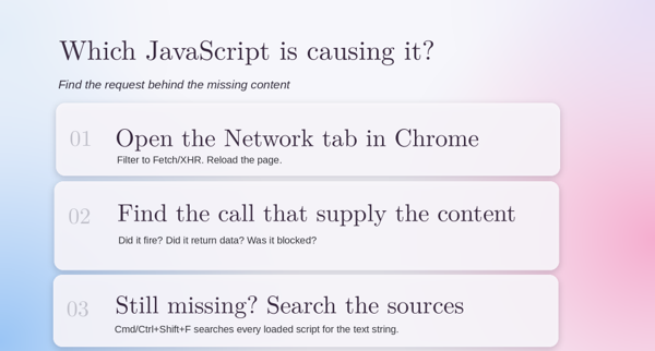 Tres pasos para encontrar el JavaScript que impide mostrar contenido: pestaña Network, llamada que lo suministra y búsqueda en las fuentes